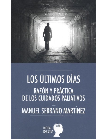 LOS ULTIMOS DIAS RAZON Y PRACTICA DE LOS CUIDADOS PALIATIVOS