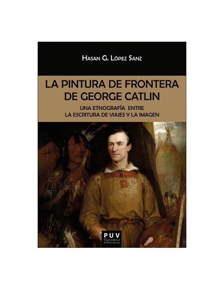 La pintura de frontera de George Catlin
