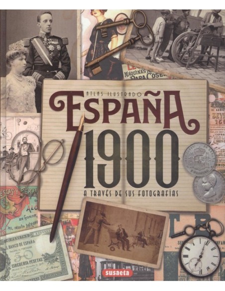 ESPANA 1900 A TRAVES DE SUS FOTOGRAFIAS