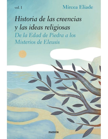 HISTORIA DE LAS CREENCIAS Y LAS IDEAS RELIGIOSAS I