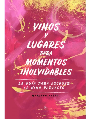 VINOS Y LUGARES PARA MOMENTOS INOLVIDABLES