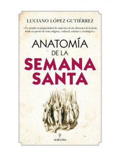 ANATOMIA DE LA SEMANA SANTA