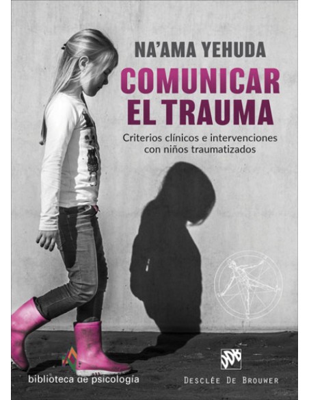 Comunicar el trauma Criterios clinicos e intervenciones con nino