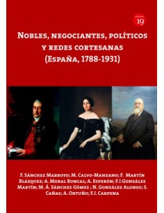 NOBLES NEGOCIANTES POLITICOS Y REDES CORTESANAS ESPANA 1788 1
