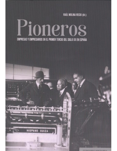 Pioneros Empresas y empresarios en el primer tercio del siglo XX en Espana