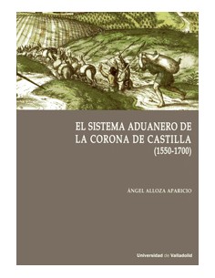 SISTEMA ADUANERO EN LA CORONA DE CASTILLA EL 1550 1700