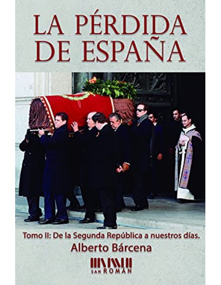 La perdida de Espana De la II Republica a nuestros dias