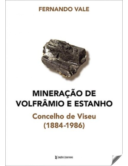 Mineracao de Volframio e Estanho Concelho de Viseu 1884 1986