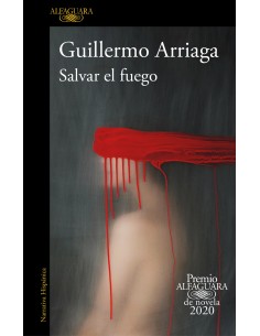 Salvar el fuego Premio Alfaguara de novela
