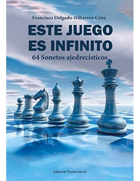 ESTE JUEGO ES INFINITO 64 Sonetos ajedrecisticos