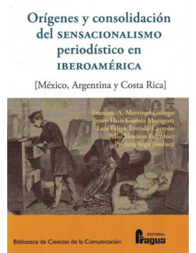 Origenes y consolidacion del sensacionalismo periodistico en Iberoamerica