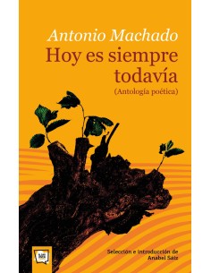 Hoy es siempre todavia Antologia poetica