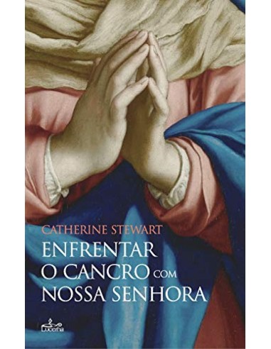 ENFRENTAR O CANCRO CO A NOSSA SENHORA