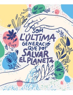 Som la ultima generacio que pot salvar el planeta