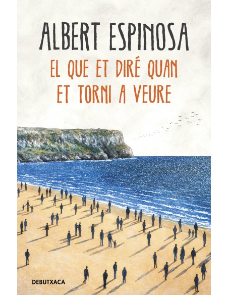 El que et dire quan et torni a veure