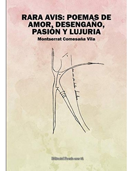 RARA AVIS POEMAS DE AMOR DESENGANO PASION Y LUJURIA