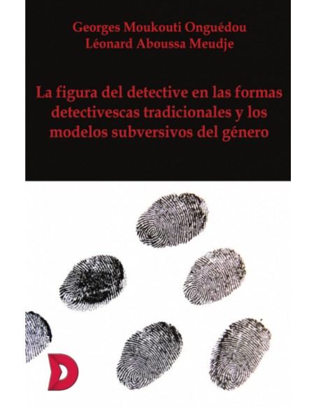 La figura del detective en las formas detectivescas tradicionales y los modelos subversivos del genero