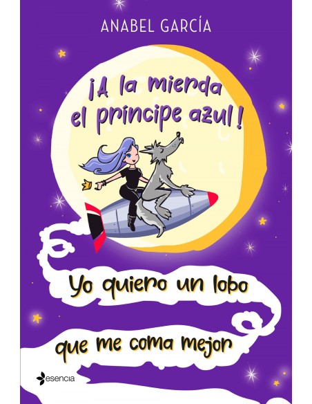 A la mierda el principe azul Yo quiero un lobo que me coma mejor