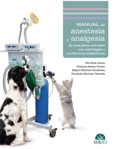 Manual de anestesia y analgesia de pequenos animales con patologias o condiciones especificas