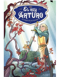 El Rey Arturo El origen de una leyenda