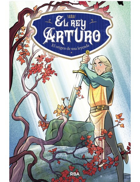 El Rey Arturo El origen de una leyenda