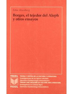 Borges el tejedor del Aleph y otros ensayos