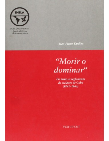  Morir o dominar en torno al reglamento de esclavos de Cuba 1841 1866