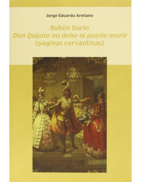 Ruben Dario Don Quijote no debe ni puede morir 