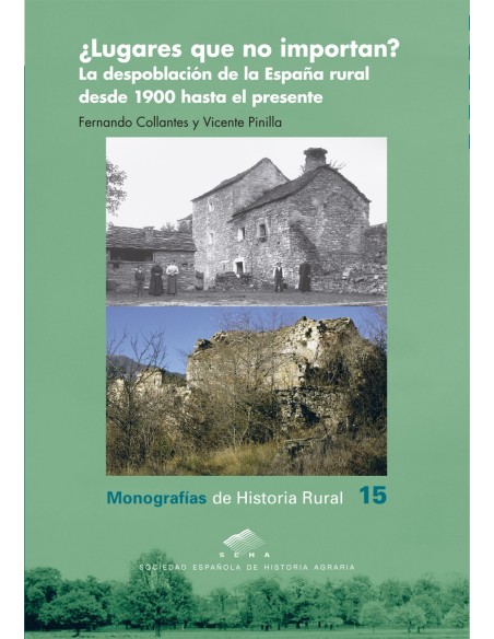 Lugares que no importan La despoblacion de la Espana rural desde 1900 hasta el presente