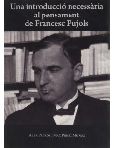 Una introduccio necessaria al pensament de Francesc Pujols