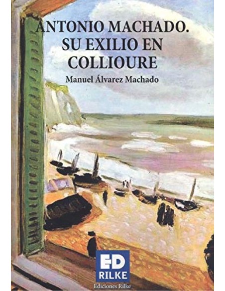 ANTONIO MACHADO SU EXILIO EN COLLIOURE