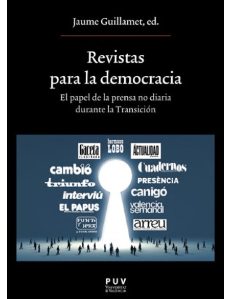 Revistas para la democracia El papel de la prensa no diaria durante la Transicion