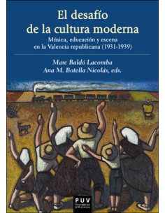 El desafo de la cultura moderna Musica educacion y escena en la Valencia republicana 1931 1939
