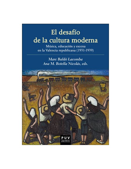 El desafo de la cultura moderna Musica educacion y escena en la Valencia republicana 1931 1939