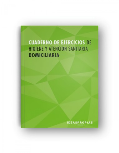 Cuaderno de ejercicios MF02492 Higiene y atencion sanitaria domiciliaria