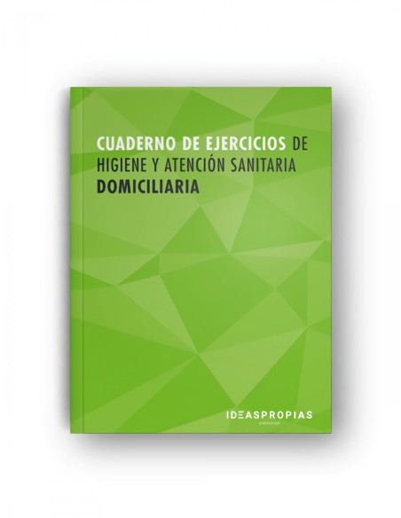 Cuaderno de ejercicios MF02492 Higiene y atencion sanitaria domiciliaria