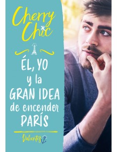 El yo y la gran idea de encender Paris Valientes
