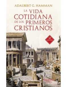 La vida cotidiana de los primeros cristianos