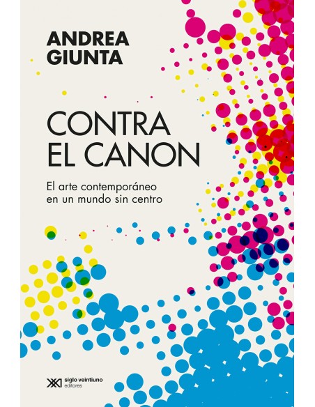 CONTRA EL CANON ARTE CONTEMPORANEO EN UN MUNDO SIN CENTRO