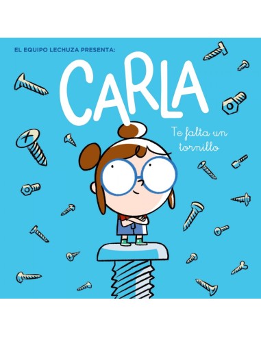 Carla te falta un tornillo