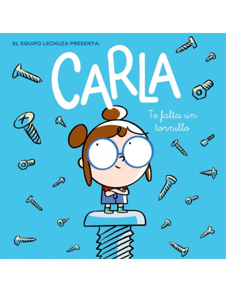 Carla te falta un tornillo