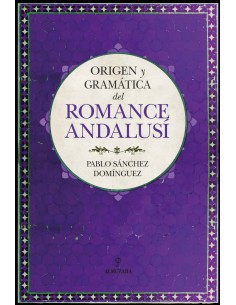Origen y gramatica del romance andalusi