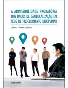 Admissibilidade Probatoria dos Dados de Geolocalizacao em Sede de Procedimento D