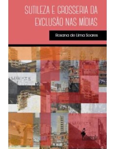 Sutileza e grosseria da exclusao nas midias