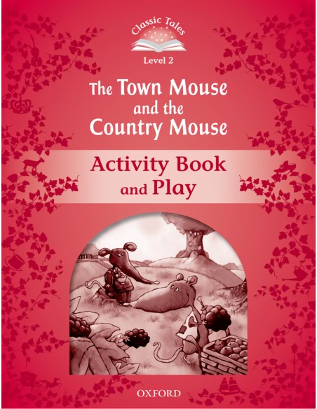 Classic Tales Level 2 the Town Mouse and the Country Mouse 