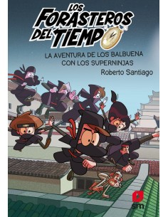Los Forasteros del Tiempo 10 La aventura de los Balbuena con los Superninjas
