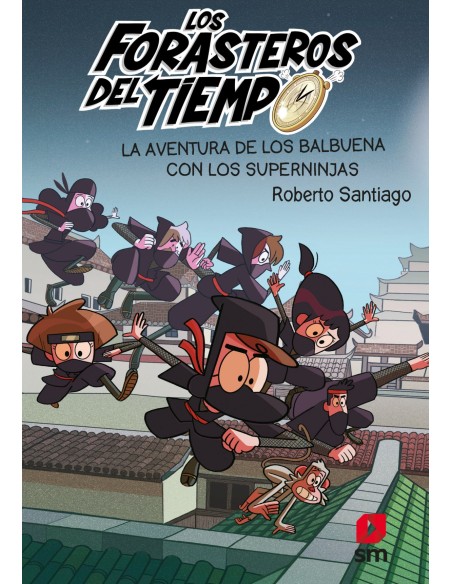 Los Forasteros del Tiempo 10 La aventura de los Balbuena con los Superninjas