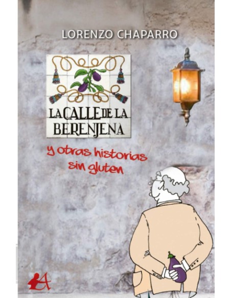 LA CALLE DE LA BERENJENA Y OTRAS HISTORIAS SIN GLUTEN