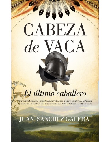Cabeza de Vaca El ultimo caballero