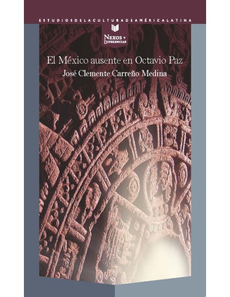 El Mexico ausente en Octavio Paz